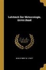 Ludwig Friedrich Kaemtz - Lehrbuch Der Meteorologie, Erster Band