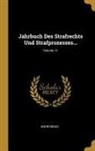 Anonymous - Jahrbuch Des Strafrechts Und Strafprozesses...; Volume 11