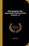 Anonymous - Monographien Über Angewandte Elektrochemie, Volumes 1-3