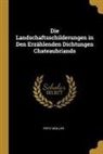Fritz Muller - Die Landschaftsschilderungen in Den Erzählenden Dichtungen Chateaubriands
