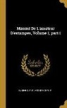 Auguste Dutuit, Eugène Dutuit - Manuel De L'amateur D'estampes, Volume 1, part 1