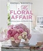 Rachel Ashwell, Ashwell Rachel - Rachel Ashwell: My Floral Affair