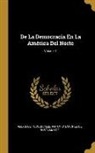 Antonio Sánchez De Bustamante, Alexis de Tocqueville - De La Democracia En La América Del Norte; Volume 1