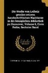 Onno Klopp, Gottfried Wilhelm Leibniz - Die Werke Von Leibniz Gemäss Seinem Handschriftlichen Nachlasse in Der Königlichen Bibliothek Yu Hannover, Volume 6, Erste Reihe, Sechster Band