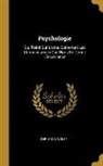 Christian Wolff - Psychologie: Ou, Traité Sur L'ame, Contenant Les Connoissances Que Nous En Donne L'expérience