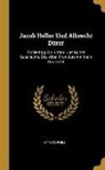Otto Cornill - Jacob Heller Und Albrecht Dürer: Ein Beitrag Zur Sitten- Und Kunst-Geschichte Des Alten Frankfurt Am Main Um 1500