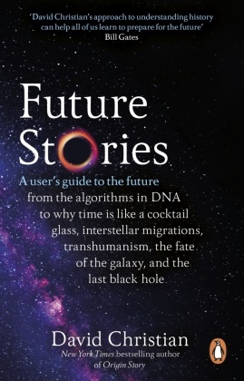 David Christian - Future Stories - A User's Guide to the Future