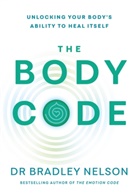 Bradley Nelson, Bradley (Dr.) Nelson, Dr Bradley Nelson - The Body Code