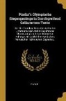 Pindar - Pindar's Olympische Siegesgesänge in Durchgreifend Geläutertem Texte: Auf Der Grundlage Kritischexegetischer Untersuchungen, Nebst Begleitender Überse