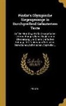 Pindar - Pindar's Olympische Siegesgesänge in Durchgreifend Geläutertem Texte: Auf Der Grundlage Kritischexegetischer Untersuchungen, Nebst Begleitender Überse