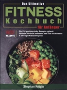 Stephan Krüger - Das Ultimative Fitness Kochbuch für Anfänger