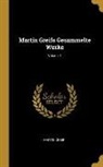 Martin Greif - Martin Greifs Gesammelte Werke; Volume 1