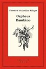 Friedrich Maximilian Klinger, Georg Bangen - Friedrich Maximilian Klinger: Historisch-kritische Gesamtausgabe - Band IX: Orpheus. Mit den Varianten der Bearbeitung. Bambino's ... Geschichte