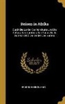 Friedrich Heinzelmann - Reisen in Afrika: Durch Die Länder Der Nordküste Und Die Sahara, Senegambien, Den Sudan, Beide Guinea's Und Das Gebiet Des Südens