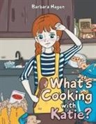 Barbara Hagen - What's cooking with Katie?
