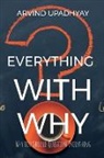 Arvind Upadhyay - Everything with why