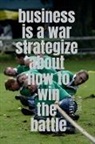 Arvind Upadhyay - business is a war strategize about how to win the battle