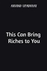 Arvind Upadhyay - This Can Bring Riches to You