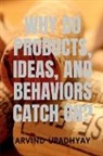 Arvind Upadhyay - WHY DO PRODUCTS, IDEAS, AND BEHAVIORS CATCH ON?