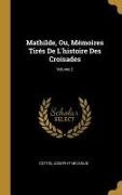 Cottin, Joseph-F Michaud - Mathilde, Ou, Mémoires Tirés de l'Histoire Des Croisades; Volume 2