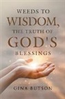Gina Butson - Weeds to Wisdom, The Truth of God' s Blessings