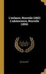 Leo Tolstoy - L'Enfance, Nouvelle (1852) l'Adolescence, Nouvelle (1854)