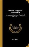 Henri Napias - Manuel D'hygiène Industrielle: Comprenant La Législatoin Française Et Étrangère