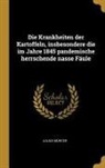 Julius Munter - Die Krankheiten Der Kartoffeln, Insbesondere Die Im Jahre 1845 Pandemische Herrschende Nasse Fäule
