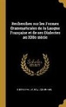 Paul Ackermann, Gustave Fallot - Recherches sur les Formes Grammaticales de la Langue Française et de ses Dialectes au XIIIe siècle