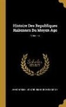 Jean Charles Leonard Simond De Sismondi - Histoire Des Republiques Italiennes Du Moyen Age; Volume 4
