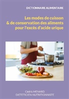 Cédric Menard - Dictionnaire des modes de cuisson et de conservation des aliments pour l'excès d'acide urique.