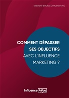 Influence4you ., Stéphane Bouillet, Influence4you - Comment dépasser ses objectifs avec l'Influence Marketing ?