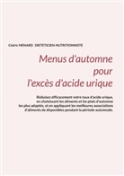Cédric Menard - Menus d'automne pour l'excès d'acide urique.