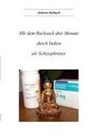 Andreas Rathgeb - Mit dem Rucksack drei Monate durch Indien als Schizophrener