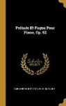 Aleksandr Konstantinovich Glazunov - Prélude Et Fugue Pour Piano, Op. 62