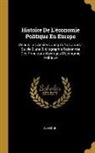 Blanqui - Histoire De L'économie Politique En Europe: Depuis Les Anciens Jusqu'a Nos Jours: Suivie D'une Bibliographie Raisonnée Des Principaux Ouvrages D'écono
