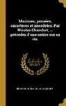 Sébastien-Roch-Nicolas Chamfort - Maximes, pensées, caracteres et anecdotes. Par Nicolas Chamfort, ... précédés d'une notice sur sa vie