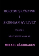 Mikael Gårdhagen - Bortom skymning i skuggan av livet