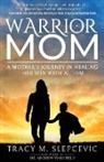 Tracy M. Slepcevic - Warrior Mom