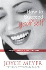 Joyce Meyer - How To Succeed At Being Yourself