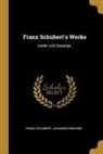 Johannes Brahms, Franz Schubert - Franz Schubert's Werke: Lieder Und Gesange