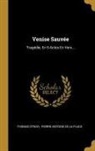 Thomas Otway, Pierre Antoine De La Place - Venise Sauvée: Tragédie, En 5 Actes En Vers