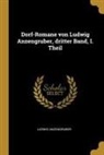 Ludwig Anzengruber - Dorf-Romane Von Ludwig Anzengruber, Dritter Band, I. Theil