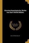 Karl Otfried Muller - Kunstarchaeologische Werke Von Karl Otfried Müller