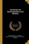 Georg Von Wyss, Allgemeine Geschichtforschende Gesellsc - Geschichte Der Historiographie in Der Schweiz