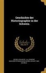 Georg Von Wyss, Allgemeine Geschichtforschende Gesellsc - Geschichte Der Historiographie in Der Schweiz