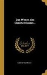 Ludwig Feuerbach - Das Wesen Des Christenthums