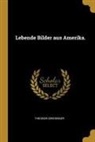 Theodor Griesinger - Lebende Bilder Aus Amerika