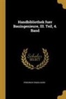 Friedrich Engelhard - Handbibliothek Fuer Bauingenieure, III. Teil, 4. Band