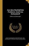 Wilhelm Kosch, Joseph Eichendorff (Freiherr Von), Karl Eichendorff (Freiherr Von) - Aus Dem Nachlaß Des Freiherrn Josef Von Eichendorff: Briefe Und Dichtungen